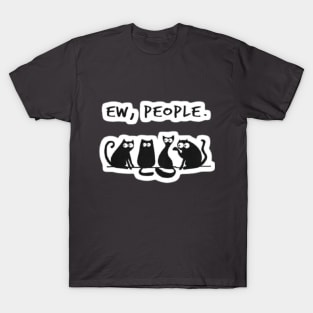 Ew People cat T-Shirt